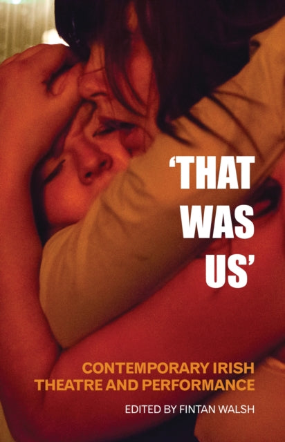 Book cover of: That Was Us. By: Fintan Walsh