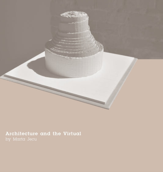 Book cover of: Architecture and the Virtual. By: Marta Jecu