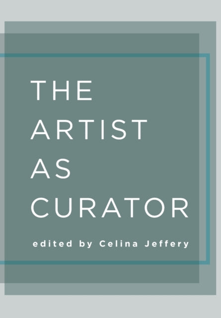 Book cover of: The Artist as Curator. By: Celina Jeffery