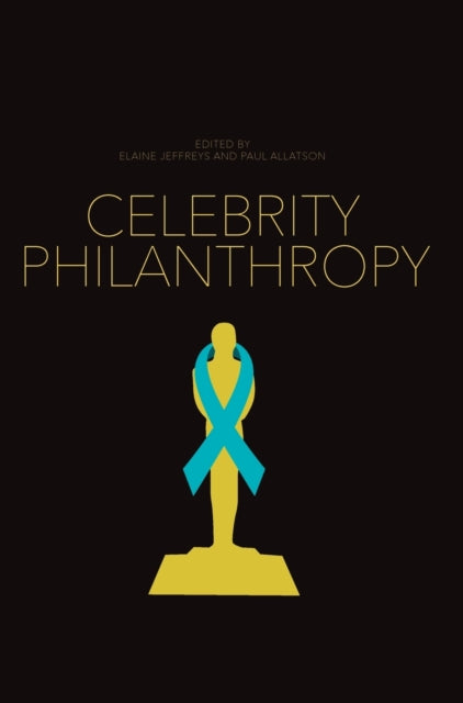 Book cover of: Celebrity Philanthropy. By: Elaine Jeffreys