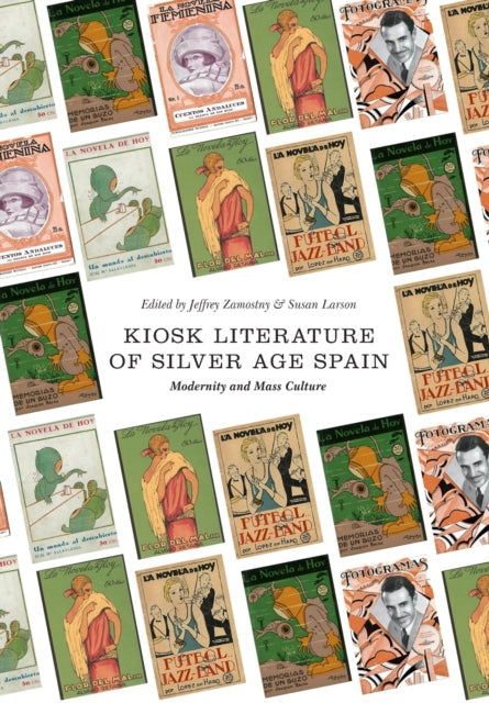 Book cover of: Kiosk Literature of Silver Age Spain. By: Jeffrey Zamostny