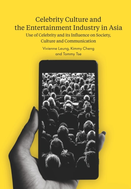 Book cover of: Celebrity Culture and the Entertainment Industry in Asia. By: Vivienne Leung