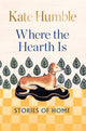 Book cover of: Where the Hearth Is: Stories of home. By: Kate Humble