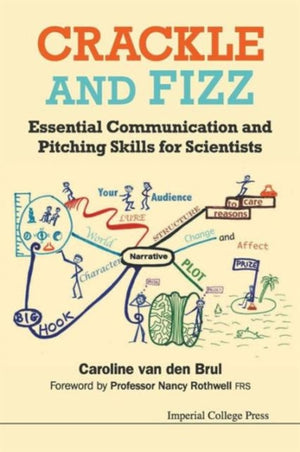 Crackle And Fizz: Essential Communication And Pitching Skills For Scientists