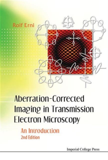 Book cover of: Aberration-corrected Imaging In Transmission Electron Microscopy: An Introduction (2nd Edition). By: Rolf Erni