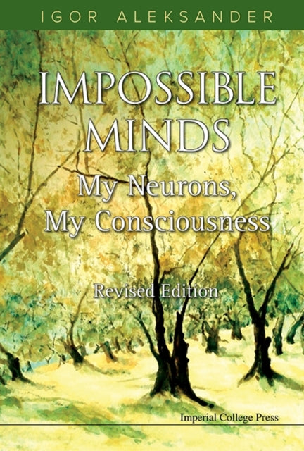 Book cover of: Impossible Minds: My Neurons, My Consciousness (Revised Edition). By: Igor Aleksander