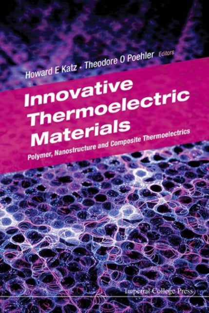 Book cover of: Innovative Thermoelectric Materials: Polymer, Nanostructure And Composite Thermoelectrics. By: Howard E. Katz