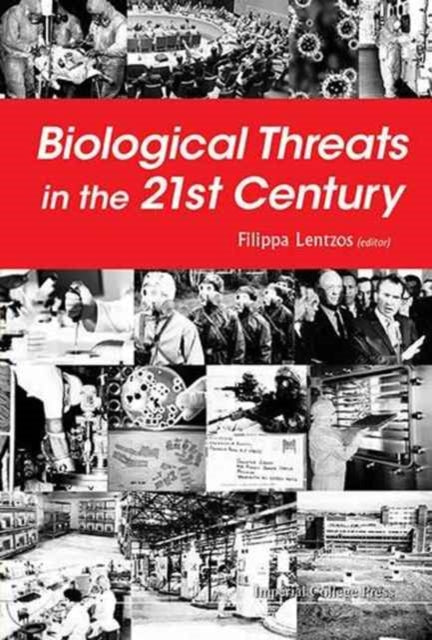 Book cover of: Biological Threats In The 21st Century: The Politics, People, Science And Historical Roots. By: Filippa Lentzos