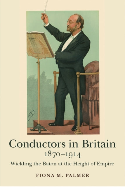 Book cover of: Conductors in Britain, 1870-1914. By: Fiona M. Palmer