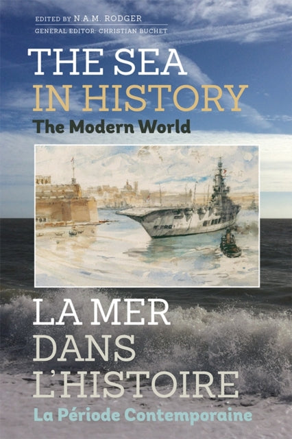 Book cover of: Sea in History - The Modern World. By: N. A. M. Rodger