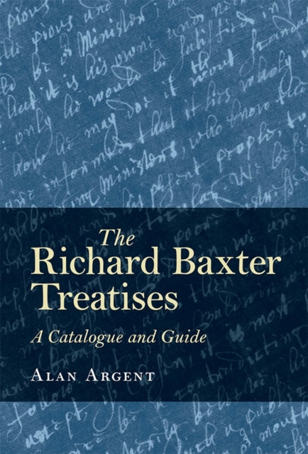 Book cover of: Richard Baxter Treatises. By: Alan Argent