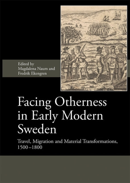 Book cover of: Facing Otherness in Early Modern Sweden. By: Magdalena Naum