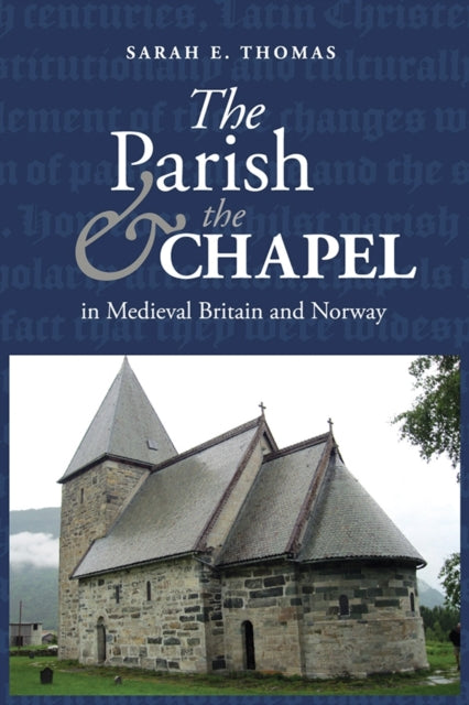Book cover of: Parish and the Chapel in Medieval Britain and Norway. By: Sarah E. Thomas