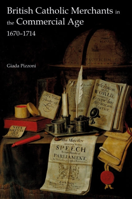Book cover of: British Catholic Merchants in the Commercial Age. By: Giada Pizzoni