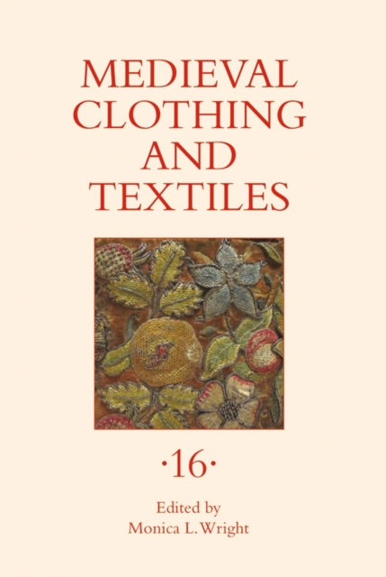 Book cover of: Medieval Clothing and Textiles 16. By: Monica L. Wright