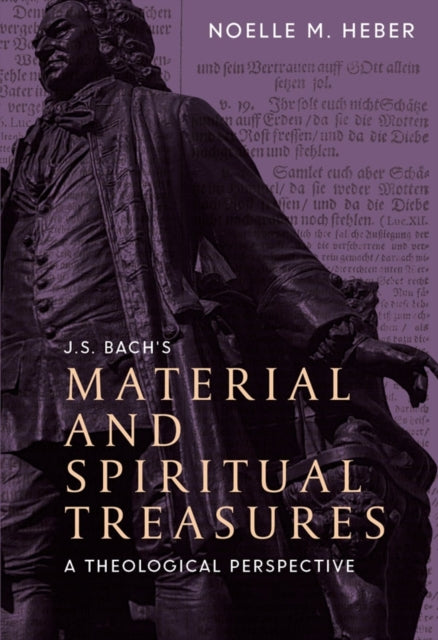 Book cover of: J. S. Bach's Material and Spiritual Treasures. By: Noelle M. Heber