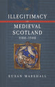 Book cover of: Illegitimacy in Medieval Scotland, 1100-1500. By: Susan Marshall