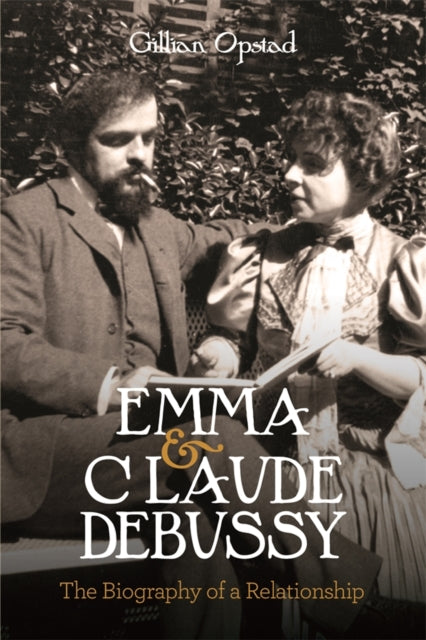 Book cover of: Emma and Claude Debussy. By: Gillian Opstad