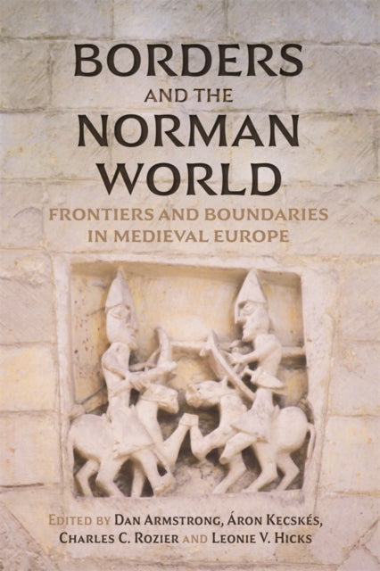 Book cover of: Borders and the Norman World. By: Dan Armstrong