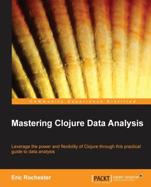 Book cover of: Mastering Clojure Data Analysis. By: Eric Rochester