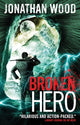 Book cover of: Broken Hero. By: Jonathan Wood