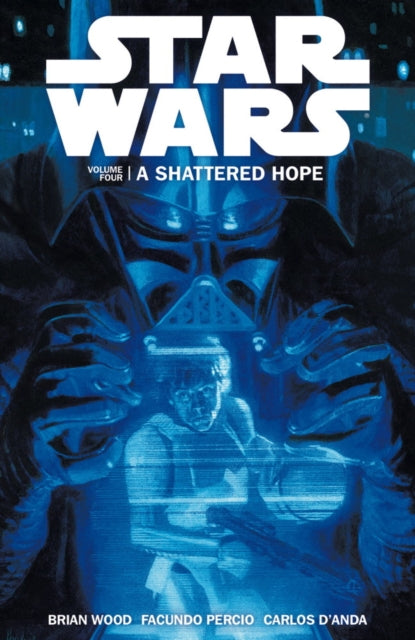 Book cover of: Star Wars - A Shattered Hope. By: Brian Wood