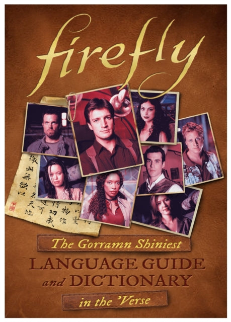 Book cover of: Firefly: The Gorramn Shiniest Language Guide and Dictionary in the 'Verse. By: Monica Valentinelli