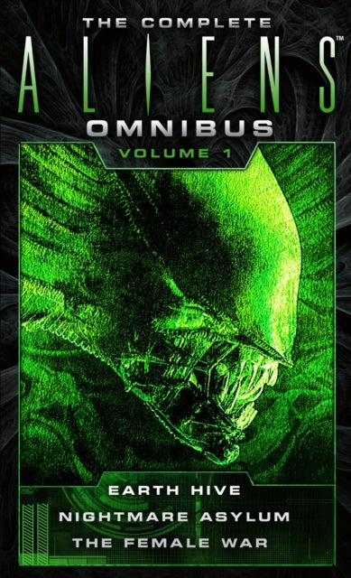 Complete Aliens Omnibus: Volume One (Earth Hive, Nightmare Asylum, The Female War) 9781783299010 Steve Perry