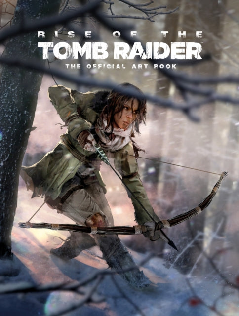 Book cover of: Rise of the Tomb Raider, The Official Art Book. By: Andy McVittie
