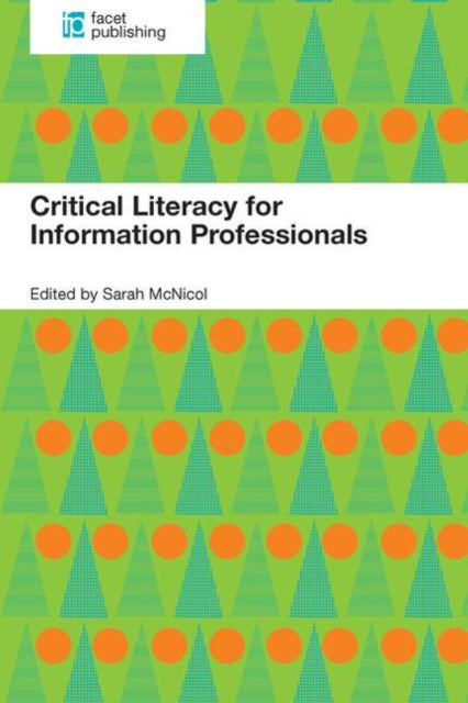 Book cover of: Critical Literacy for Information Professionals. By: Sarah McNicol
