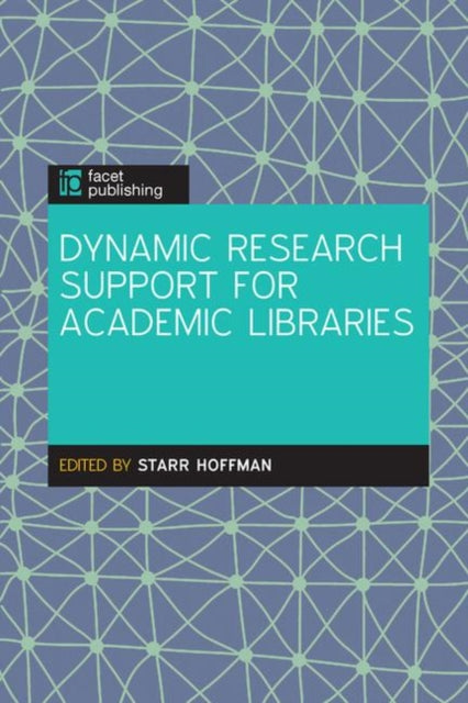 Book cover of: Dynamic Research Support for Academic Libraries. By: Starr Hoffman