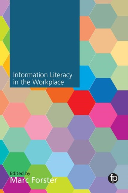 Book cover of: Information Literacy in the Workplace. By: Marc Förster