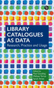 Book cover of: Library Catalogues as Data. By: Paul Gooding