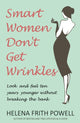 Book cover of: Smart Women Don't Get Wrinkles. By: Helena Frith Powell