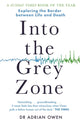 Book cover of: Into the Grey Zone. By: Adrian Owen