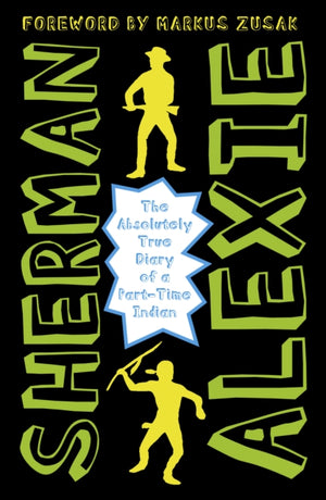 Absolutely True Diary of a Part-Time Indian, The heartbreakingly funny New York Times bestseller