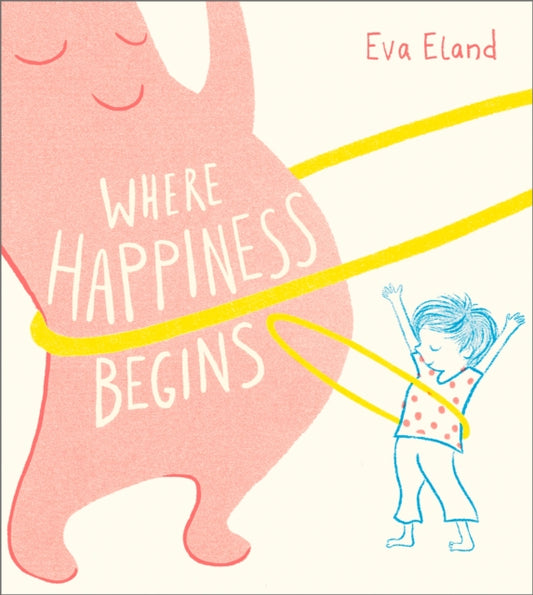 Book cover of: Where Happiness Begins. By: Eva Eland Eva