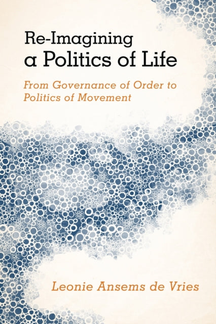 Book cover of: Re-Imagining a Politics of Life. By: Leonie Ansems de Vries