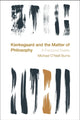 Book cover of: Kierkegaard and the Matter of Philosophy. By: Michael O'Neill Burns