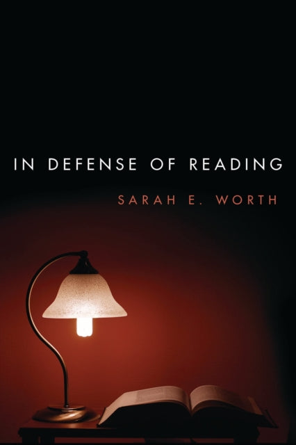 Book cover of: In Defense of Reading. By: Sarah Worth