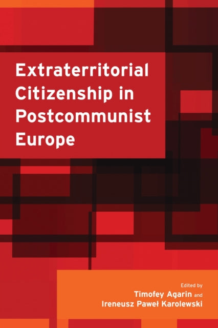 Extraterritorial Citizenship in Postcommunist Europe