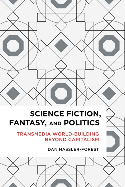 Book cover of: Science Fiction, Fantasy, and Politics. By: Dan Hassler-Forest