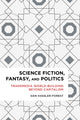 Book cover of: Science Fiction, Fantasy, and Politics. By: Dan Hassler-Forest
