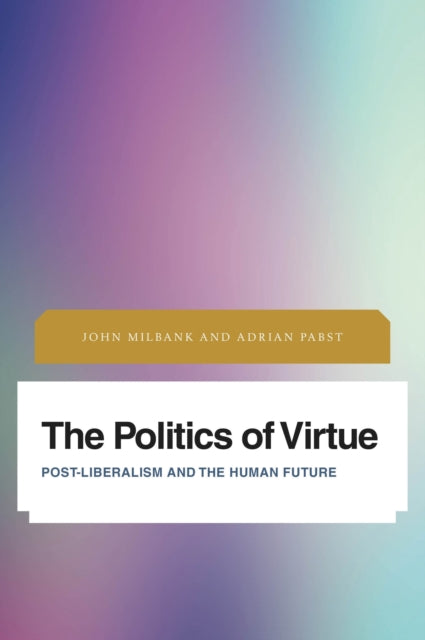 Book cover of: Politics of Virtue. By: John Milbank