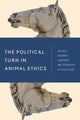 Book cover of: Political Turn in Animal Ethics. By: Garner O. Sullivan