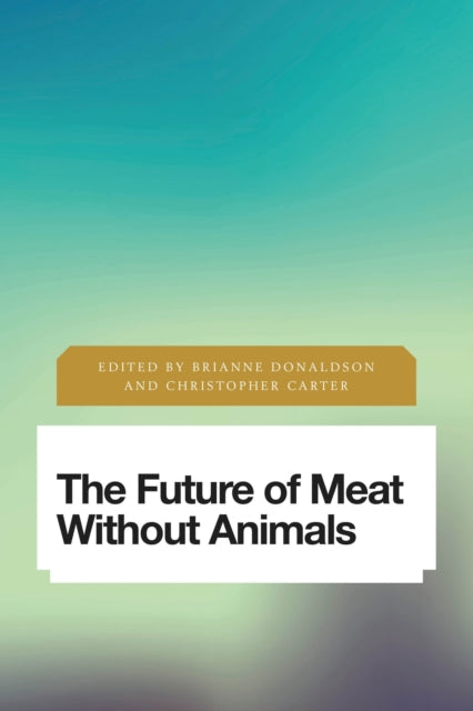 Book cover of: Future of Meat Without Animals. By: Brianne Donaldson
