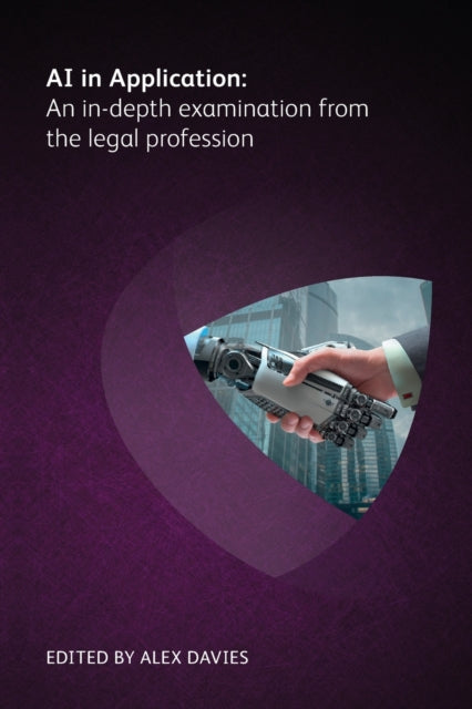 Book cover of: AI in Application: An in-depth examination from the legal profession. By: Alex Davies
