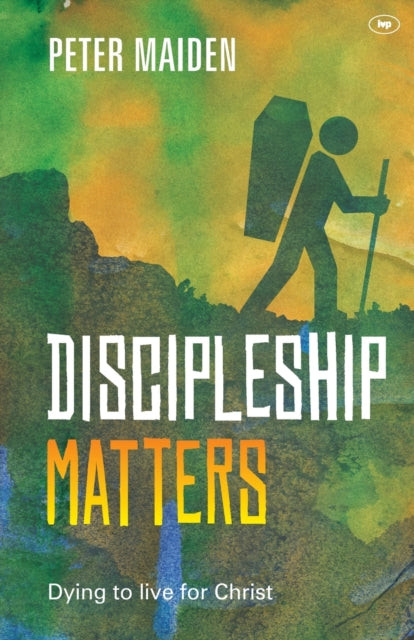 Book cover of: Discipleship Matters. By: Peter Maiden