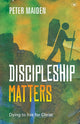 Book cover of: Discipleship Matters. By: Peter Maiden
