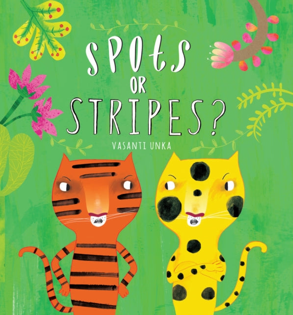 Book cover of: Spots or Stripes?. By: Vasanti Unka (author)